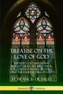 'Treatise on the Love of God: The Holy Love Abounding in Jesus Christ, the Bible Verse, the Christian's Daily Prayers, and the Eternal Will of God ('