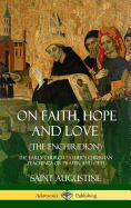 'On Faith, Hope and Love (The Enchiridion): The Early Church Father's Christian Teachings on Prayer and Piety (Hardcover)'