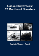 Alaska Shipwrecks: 12 Months of Disasters