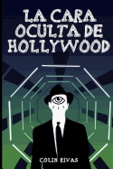 LA CARA OCULTA DE HOLLYWOOD (Spanish Edition)