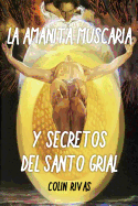 AMANITA MUSCARIA: Y SECRETOS DEL SANTO GRIAL (Spanish Edition)