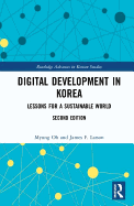 Digital Development in Korea: Lessons for a Sustainable World (Routledge Advances in Korean Studies)
