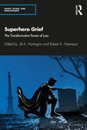 Superhero Grief (Series in Death, Dying, and Bereavement)