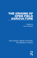 The Origins of Open Field Agriculture (Routledge Library Editions: The Medieval World)