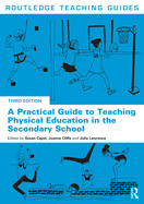 A Practical Guide to Teaching Physical Education in the Secondary School (Routledge Teaching Guides)