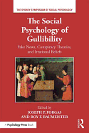 'The Social Psychology of Gullibility: Conspiracy Theories, Fake News and Irrational Beliefs'