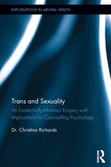 Trans and Sexuality: An existentially-informed enquiry with implications for counselling psychology (Explorations in Mental Health)