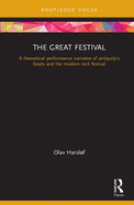 The Great Festival: A Theoretical Performance Narrative of Antiquity├óΓé¼Γäós Feasts and the Modern Rock Festival