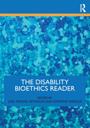 The Disability Bioethics Reader