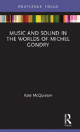Music and Sound in the Worlds of Michel Gondry (Filmmakers and Their Soundtracks)