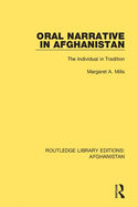 Oral Narrative in Afghanistan: The Individual in Tradition (Routledge Library Editions: Afghanistan)
