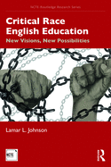 Critical Race English Education (NCTE-Routledge Research Series)