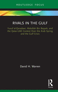 Rivals in the Gulf: Yusuf al-Qaradawi, Abdullah Bin Bayyah, and the Qatar-UAE Contest Over the Arab Spring and the Gulf Crisis (Islam in the World)