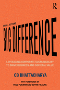 'Small Actions, Big Difference: Leveraging Corporate Sustainability to Drive Business and Societal Value'