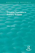 Creative Teachers in Primary Schools (Routledge Revivals)