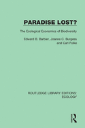 Paradise Lost?: The Ecological Economics of Biodiversity (Routledge Library Editions: Ecology)