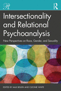 Intersectionality and Relational Psychoanalysis: New Perspectives on Race, Gender, and Sexuality (Psychoanalysis in a New Key Book Series)