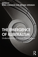 The Emergence of Illiberalism: Understanding a Global Phenomenon