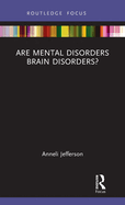 Are Mental Disorders Brain Disorders? (Routledge Focus on Philosophy)