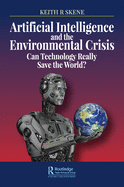 Artificial Intelligence and the Environmental Crisis: Can Technology Really Save the World?