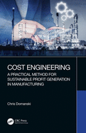 Cost Engineering: A Practical Method for Sustainable Profit Generation in Manufacturing