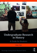 Undergraduate Research in History (Routledge Undergraduate Research Series)