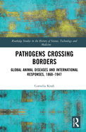 Pathogens Crossing Borders (Routledge Studies in the History of Science, Technology and Medicine)