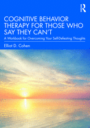Cognitive Behavior Therapy for Those Who Say They Can├óΓé¼Γäót