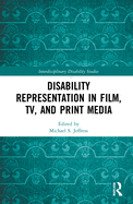 Disability Representation in Film, TV, and Print Media (Interdisciplinary Disability Studies)