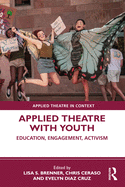 Applied Theatre with Youth (Applied Theatre in Context)