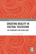 Creating Reality in Factual Television (Routledge Advances in Television Studies)