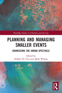 Planning and Managing Smaller Events (Routledge Studies in Urbanism and the City)