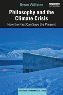 Philosophy and the Climate Crisis (Routledge Environmental Ethics)