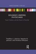 Deviance Among Physicians: Fraud, Violence, and the Power to Prescribe (Crime and Society Series)