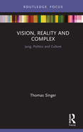 Vision, Reality and Complex (Focus on Jung, Politics and Culture)