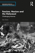 Fascism, Nazism and the Holocaust (Routledge Studies in Fascism and the Far Right)