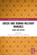 Greek and Roman Military Manuals (Routledge Monographs in Classical Studies)