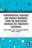 Controversial Heritage and Divided Memories from the Nineteenth Through the Twentieth Centuries (Routledge Studies in Cultural History)