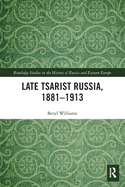 Late Tsarist Russia, 1881├óΓé¼ΓÇ£1913 (Routledge Studies in the History of Russia and Eastern Europe)