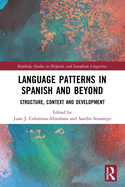 Language Patterns in Spanish and Beyond (Routledge Studies in Hispanic and Lusophone Linguistics)
