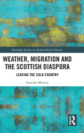 Weather, Migration and the Scottish Diaspora (Routledge Studies in Modern British History)