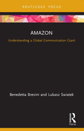 Amazon: Understanding a Global Communication Giant (Global Media Giants)