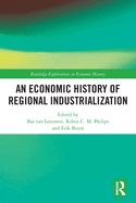An Economic History of Regional Industrialization (Routledge Explorations in Economic History)