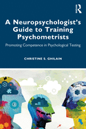 A Neuropsychologist├óΓé¼Γäós Guide to Training Psychometrists