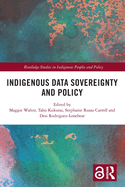 Indigenous Data Sovereignty and Policy (Routledge Studies in Indigenous Peoples and Policy)