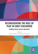 Reconsidering The Role of Play in Early Childhood: Towards Social Justice and Equity
