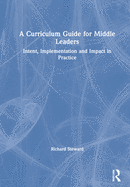 A Curriculum Guide for Middle Leaders: Intent, Implementation and Impact in Practice