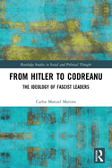 From Hitler to Codreanu (Routledge Studies in Social and Political Thought)