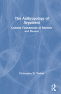 The Anthropology of Argument: Cultural Foundations of Rhetoric and Reason