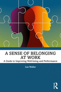 A Sense of Belonging at Work: A Guide to Improving Well-being and Performance